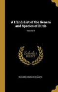 A Hand-List of the Genera and Species of Birds; Volume III