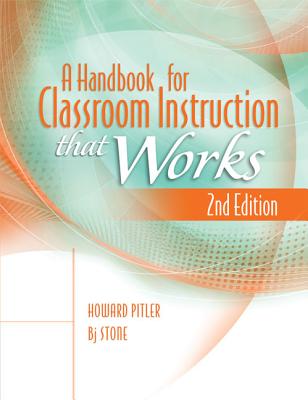 A Handbook for Classroom Instruction That Works - Pitler, Howawrd, and Stone, Bj