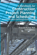 A Handbook for Construction Project Planning and Scheduling