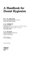 A Handbook for Dental Hygienists - Walsh, T F, and Collins, W J, and Forrest, J O