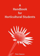 A Handbook for Horticultural Students - Dawson, Peter