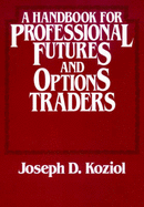 A Handbook for Professional Futures and Options Traders