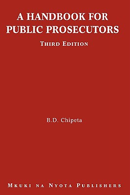 A Handbook for Public Prosecutors - Chipeta, B D