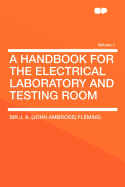 A Handbook for the Electrical Laboratory and Testing Room Volume 1