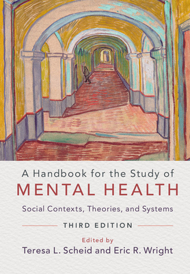 A Handbook for the Study of Mental Health: Social Contexts, Theories, and Systems - Scheid, Teresa L. (Editor), and Wright, Eric R. (Editor)