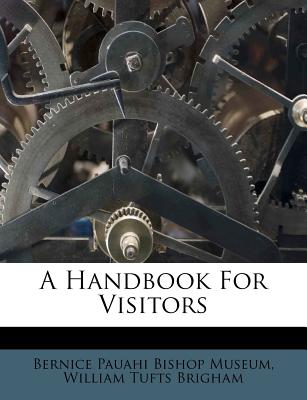 A Handbook for Visitors - Bernice Pauahi Bishop Museum (Creator), and William Tufts Brigham (Creator)