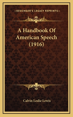 A Handbook of American Speech (1916) - Lewis, Calvin Leslie