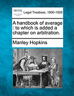 A Handbook of Average: To Which Is Added a Chapter on Arbitration