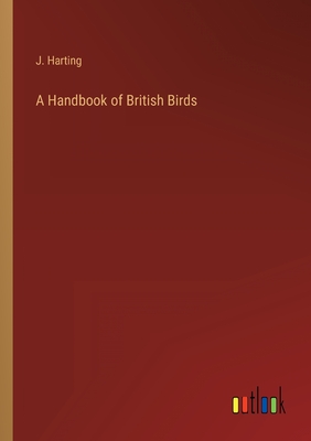 A Handbook of British Birds - Harting, J