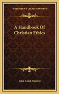 A Handbook of Christian Ethics