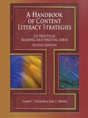 A Handbook of Content Literacy Strategies: 125 Practical Reading and Writing Ideas - Stephens, Elaine C, and Brown, Jean E