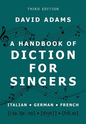 A Handbook of Diction for Singers: Italian, German, French - Adams, David
