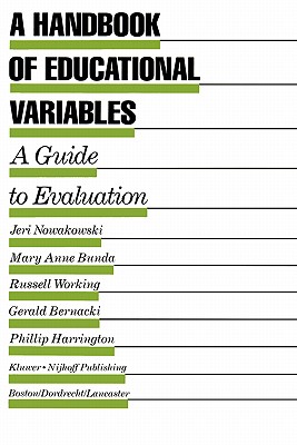 A Handbook of Educational Variables: A Guide to Evaluation - Nowakowski, Jeri (Editor)