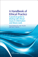 A Handbook of Ethical Practice: A Practical Guide to Dealing with Ethical Issues in Information and Library Work