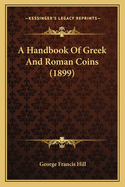 A Handbook Of Greek And Roman Coins (1899)