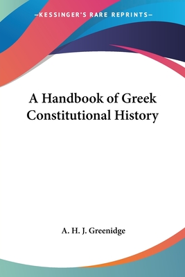 A Handbook of Greek Constitutional History - Greenidge, A H J