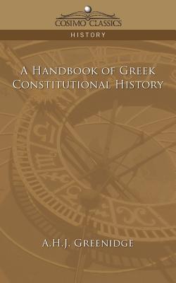 A Handbook of Greek Constitutional History - Greenidge, A H J