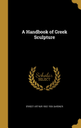 A Handbook of Greek Sculpture