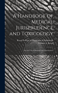 A Handbook of Medical Jurisprudence and Toxicology: for the Use of Students and Practitioners