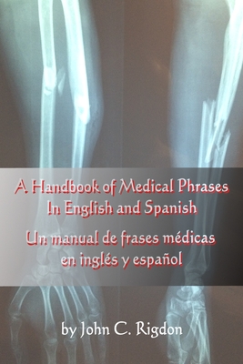 A Handbook of Medical Phrases In English and Spanish - Rigdon, John C