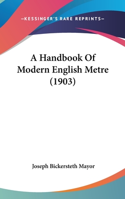 A Handbook of Modern English Metre (1903) - Mayor, Joseph Bickersteth