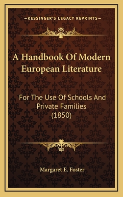 A Handbook of Modern European Literature: For the Use of Schools and Private Families (1850) - Foster, Margaret E