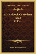 A Handbook Of Modern Japan (1904)