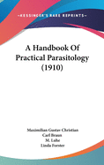 A Handbook Of Practical Parasitology (1910)
