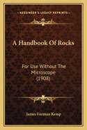A Handbook of Rocks: For Use Without the Microscope (1908)