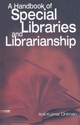 A Handbook of Special Libraries and Librarianship - Dhiman, Anil Kumar