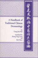 A Handbook of Traditional Chinese Dermatology - Jian-Hui, Liang, and Ting-Liang, Zhang (Translated by)