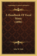 A Handbook of Vocal Music (1896)