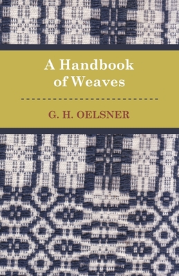 A Handbook Of Weaves - Oelsner, G