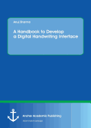 A Handbook to Develop a Digital Handwriting Interface