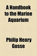 A Handbook to the Marine Aquarium