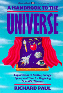 A Handbook to the Universe: Explorations of Matter, Energy, Space, and Time for Beginning Scientific Thinkers