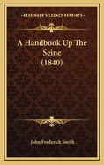 A Handbook Up the Seine (1840)