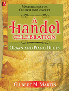 A Handel Celebration: Masterworks for Church and Concert