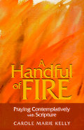 A Handful of Fire: Praying Contemplatively with Scripture