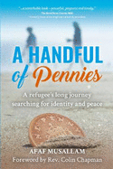 A Handful of Pennies: A refugee's lifelong quest for identity and peace
