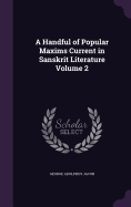 A Handful of Popular Maxims Current in Sanskrit Literature Volume 2