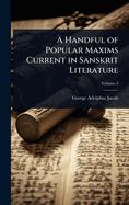 A Handful of Popular Maxims Current in Sanskrit Literature