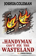 A Handyman Can't Fix The Wasteland Vol. 2: Power Struggle (Dark Comedy Light Novel)