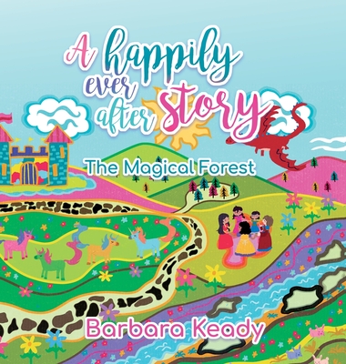 A Happily Ever After Story: The Magical Forest - Keady, Barbara