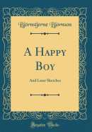 A Happy Boy: And Later Sketches (Classic Reprint)