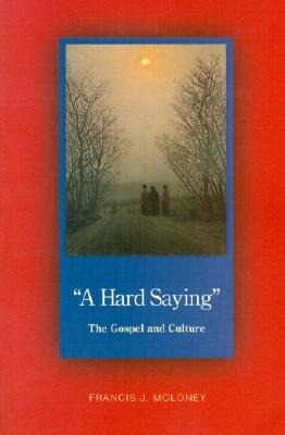 A Hard Saying: The Gospel and Culture - Moloney, Francis J, S.D.B.