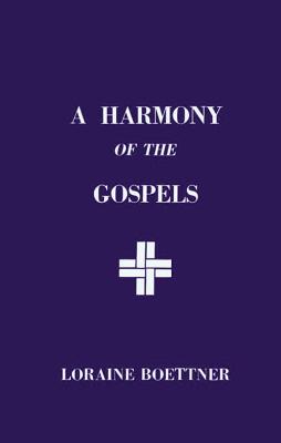 A Harmony of the Gospels - Boettner, Loraine