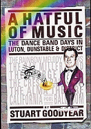 A Hatful of Music: A Personal Reflection of the Dance Band Days in Luton, Dunstable and District