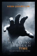 A Haunting Through Time: Noises from the Attic