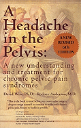 A Headache in the Pelvis: A New Understanding and Treatment for Chronic Pelvic Pain Syndromes